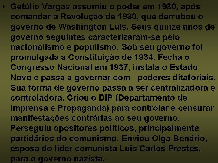  • Getúlio Vargas assumiu o poder em 1930, após comandar a Revolução de
