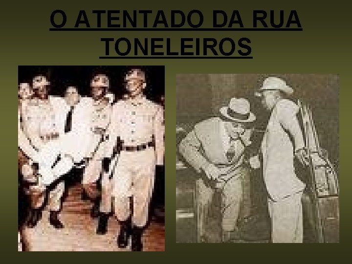 O ATENTADO DA RUA TONELEIROS 