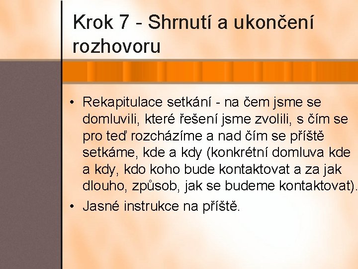 Krok 7 - Shrnutí a ukončení rozhovoru • Rekapitulace setkání - na čem jsme