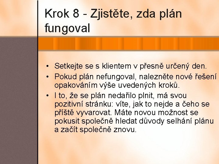 Krok 8 - Zjistěte, zda plán fungoval • Setkejte se s klientem v přesně