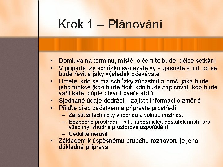 Krok 1 – Plánování • Domluva na termínu, místě, o čem to bude, délce