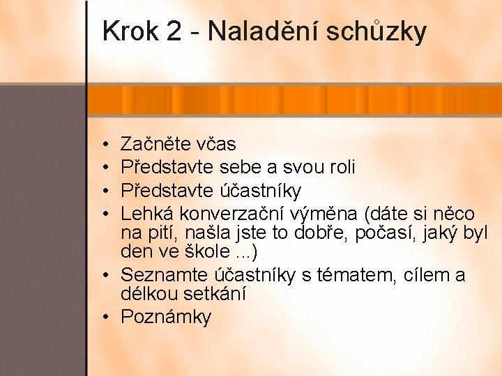 Krok 2 - Naladění schůzky • • Začněte včas Představte sebe a svou roli