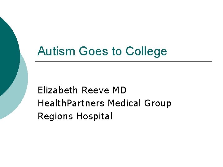 Autism Goes to College Elizabeth Reeve MD Health. Partners Medical Group Regions Hospital 