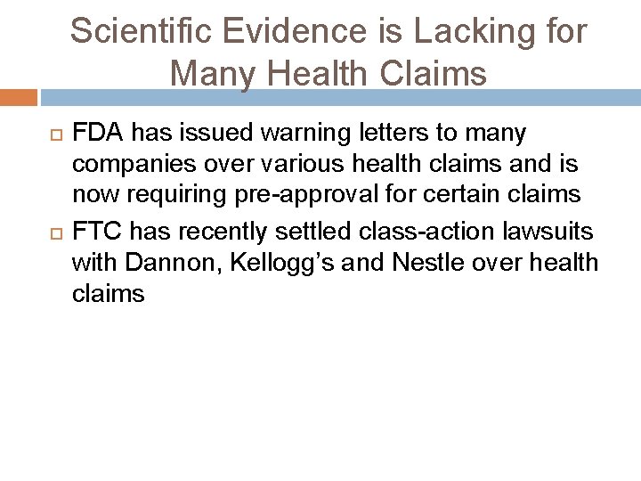 Scientific Evidence is Lacking for Many Health Claims FDA has issued warning letters to