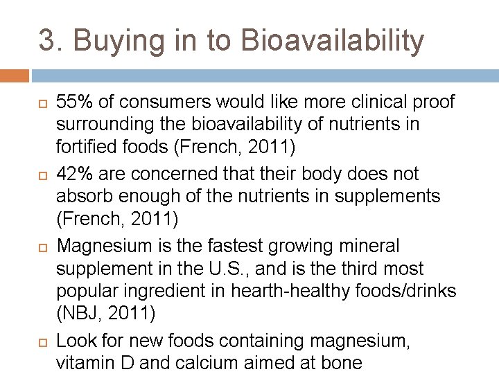 3. Buying in to Bioavailability 55% of consumers would like more clinical proof surrounding