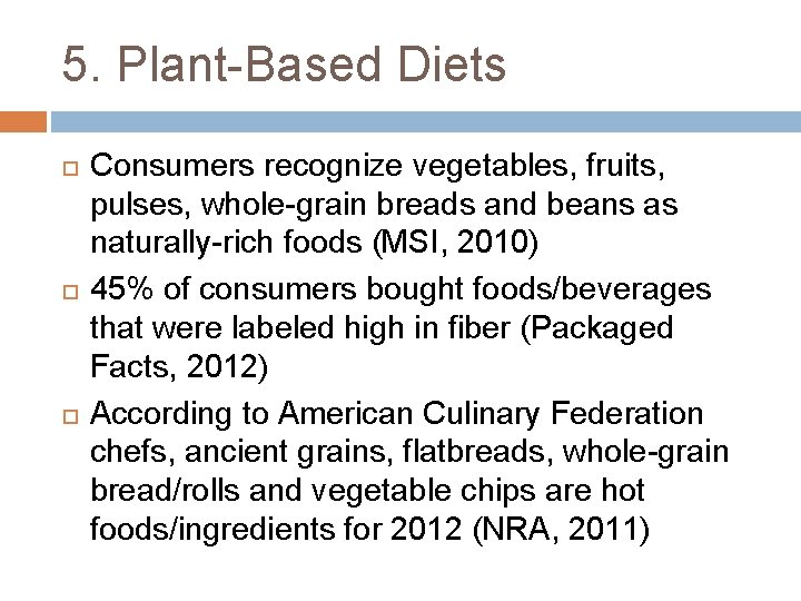 5. Plant-Based Diets Consumers recognize vegetables, fruits, pulses, whole-grain breads and beans as naturally-rich