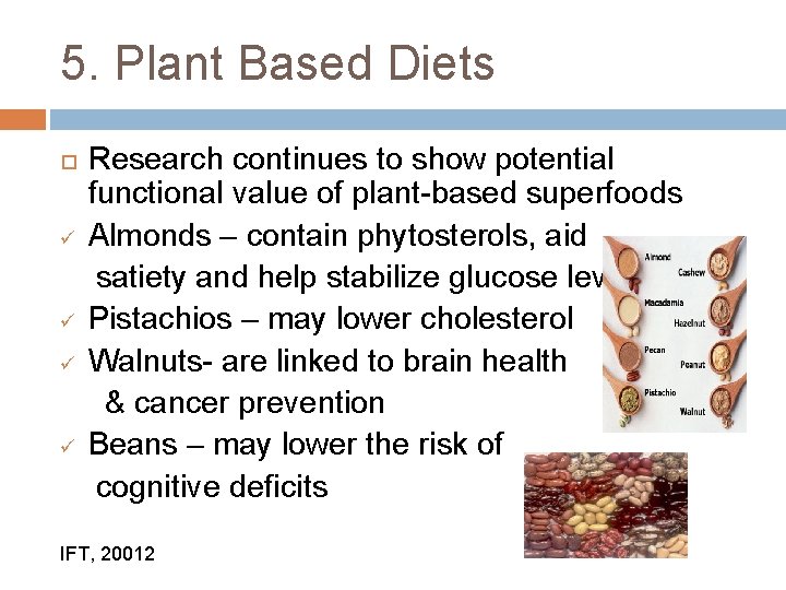 5. Plant Based Diets ü ü Research continues to show potential functional value of