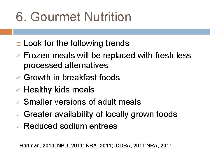 6. Gourmet Nutrition ü ü ü Look for the following trends Frozen meals will