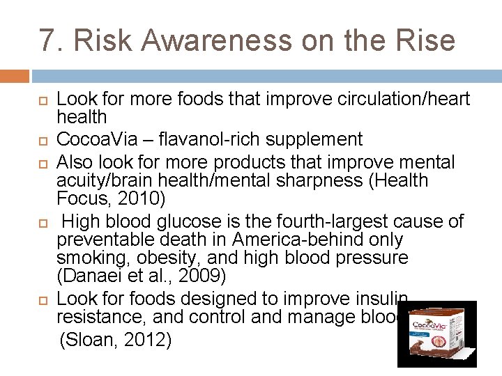 7. Risk Awareness on the Rise Look for more foods that improve circulation/heart health