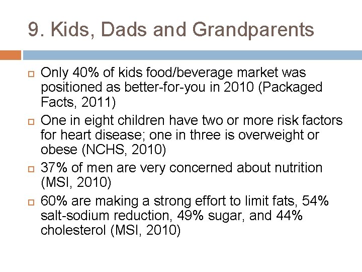 9. Kids, Dads and Grandparents Only 40% of kids food/beverage market was positioned as