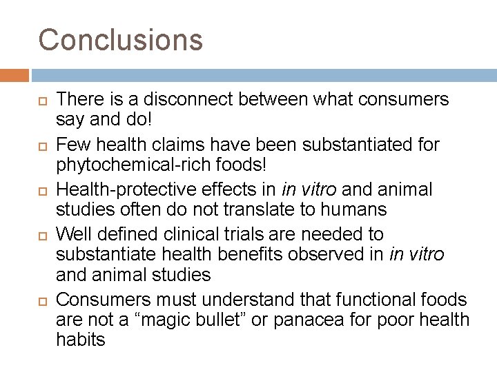 Conclusions There is a disconnect between what consumers say and do! Few health claims