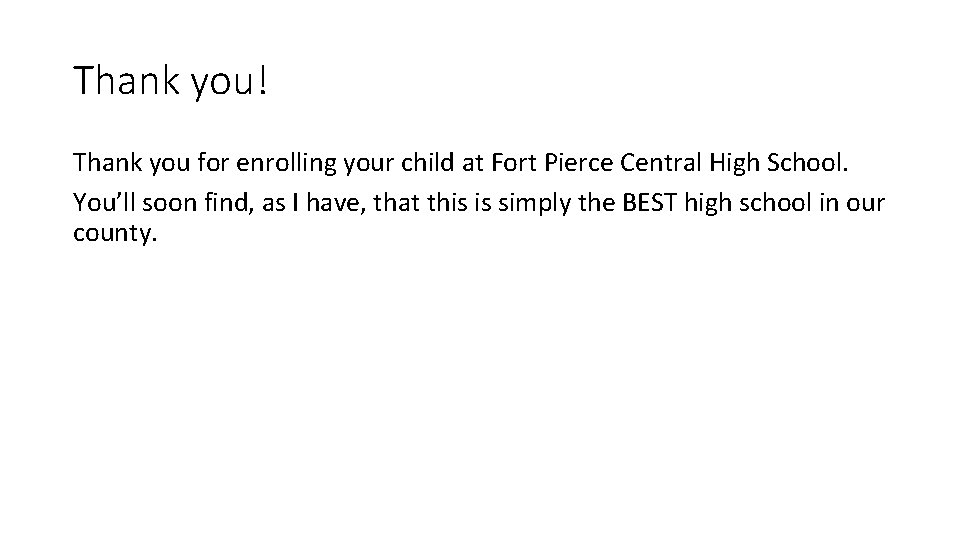 Thank you! Thank you for enrolling your child at Fort Pierce Central High School.