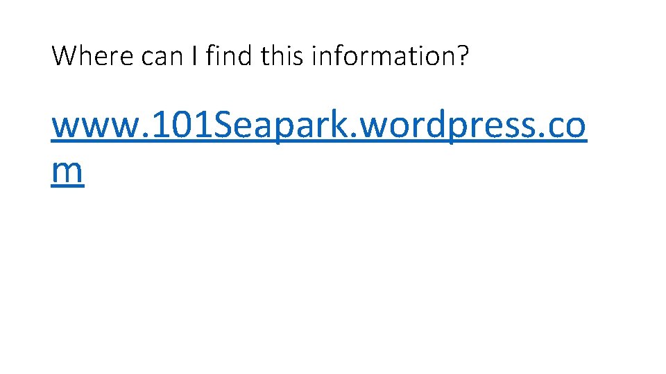 Where can I find this information? www. 101 Seapark. wordpress. co m 