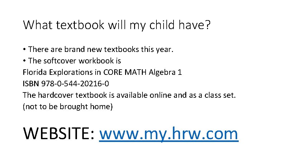 What textbook will my child have? • There are brand new textbooks this year.