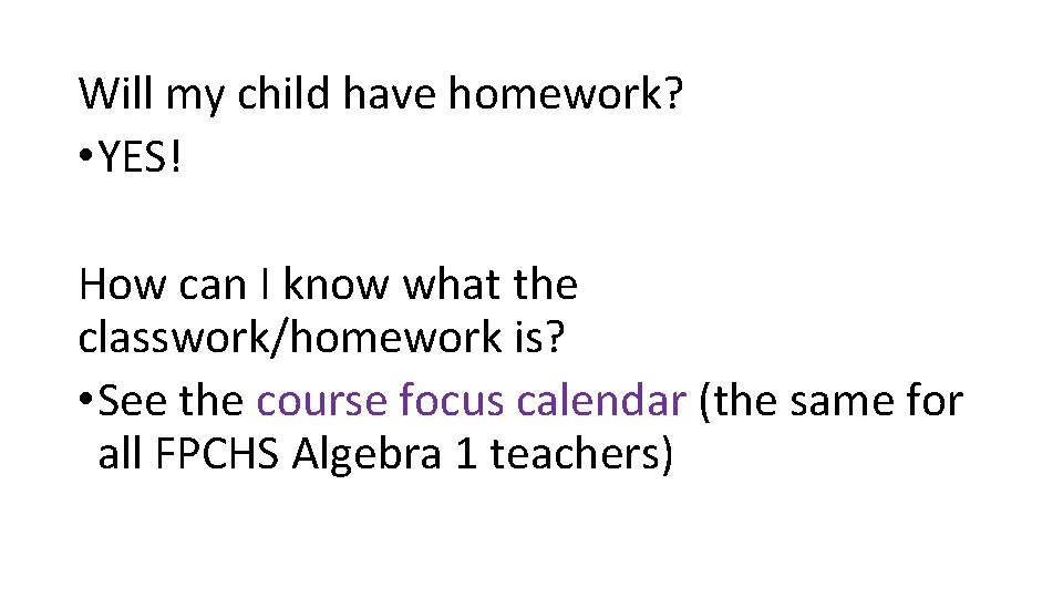 Will my child have homework? • YES! How can I know what the classwork/homework