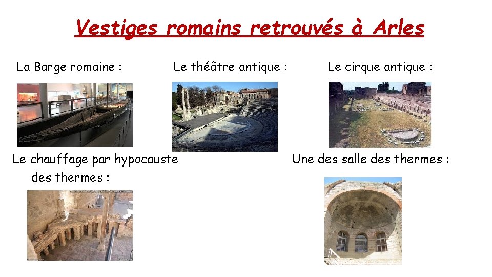 Vestiges romains retrouvés à Arles La Barge romaine : Le théâtre antique : Le