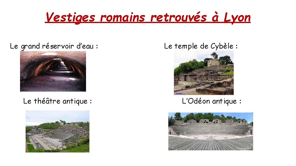 Vestiges romains retrouvés à Lyon Le grand réservoir d’eau : Le théâtre antique :