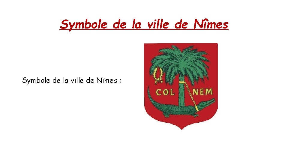 Symbole de la ville de Nîmes : 