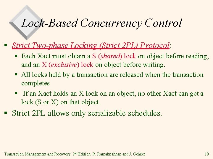Lock-Based Concurrency Control § Strict Two-phase Locking (Strict 2 PL) Protocol: § Each Xact