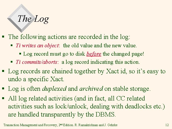 The Log § The following actions are recorded in the log: § Ti writes
