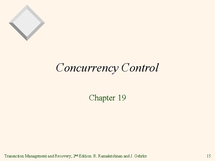 Concurrency Control Chapter 19 Transaction Management and Recovery, 2 nd Edition. R. Ramakrishnan and