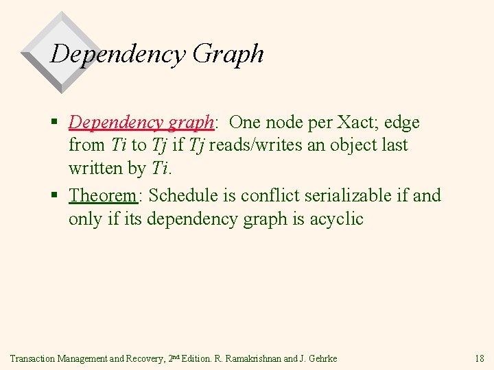 Dependency Graph § Dependency graph: One node per Xact; edge from Ti to Tj