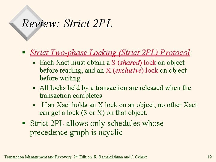 Review: Strict 2 PL § Strict Two-phase Locking (Strict 2 PL) Protocol: § §