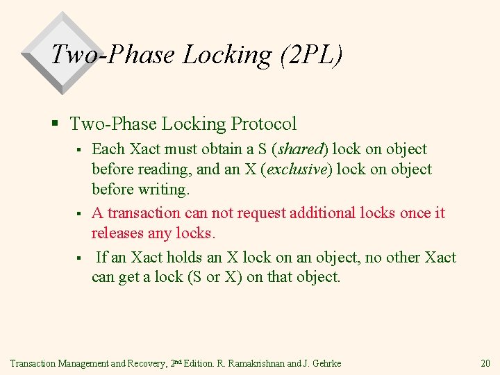 Two-Phase Locking (2 PL) § Two-Phase Locking Protocol § § § Each Xact must