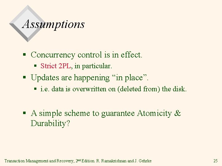 Assumptions § Concurrency control is in effect. § Strict 2 PL, in particular. §