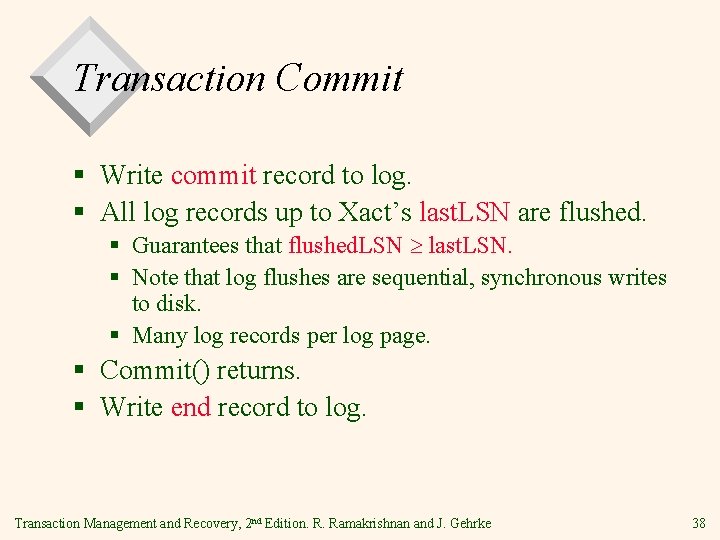 Transaction Commit § Write commit record to log. § All log records up to