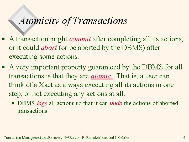 Atomicity of Transactions § A transaction might commit after completing all its actions, or