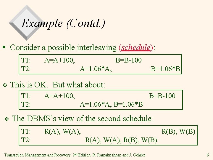 Example (Contd. ) § Consider a possible interleaving (schedule): T 1: T 2: v