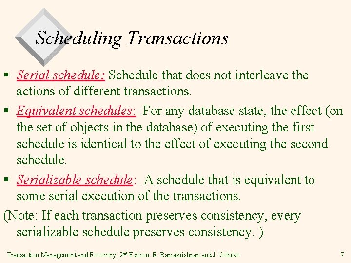 Scheduling Transactions § Serial schedule: Schedule that does not interleave the actions of different