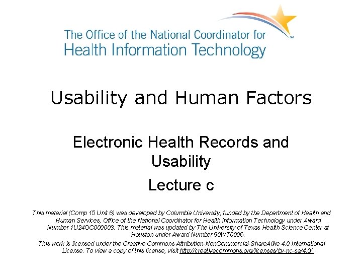 Usability and Human Factors Electronic Health Records and Usability Lecture c This material (Comp