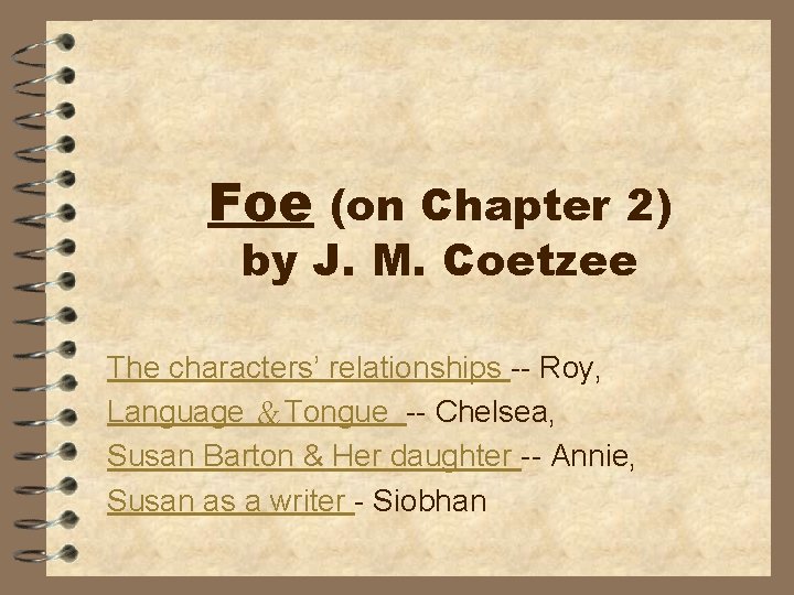 Foe (on Chapter 2) by J. M. Coetzee The characters’ relationships -- Roy, Language