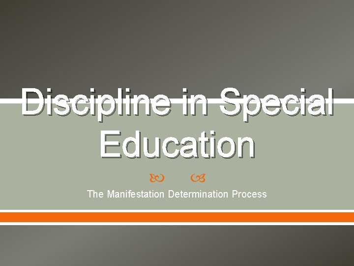 Discipline in Special Education The Manifestation Determination Process 