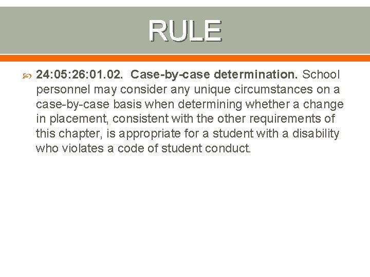 RULE 24: 05: 26: 01. 02. Case-by-case determination. School personnel may consider any unique