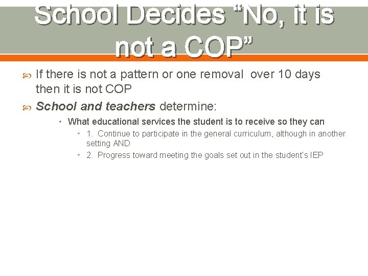 School Decides “No, it is not a COP” If there is not a pattern