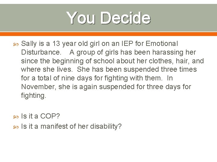 You Decide Sally is a 13 year old girl on an IEP for Emotional