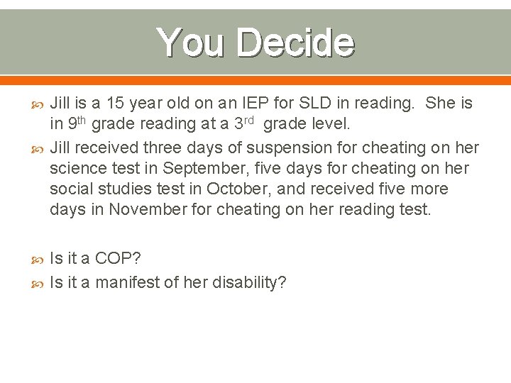 You Decide Jill is a 15 year old on an IEP for SLD in