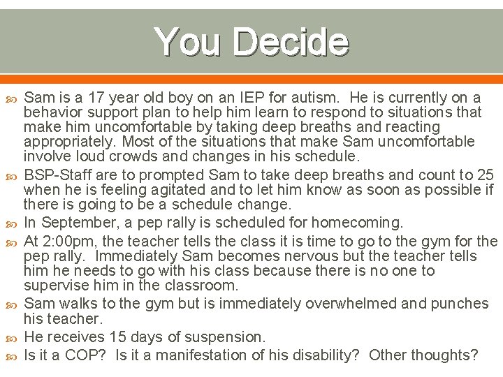 You Decide Sam is a 17 year old boy on an IEP for autism.