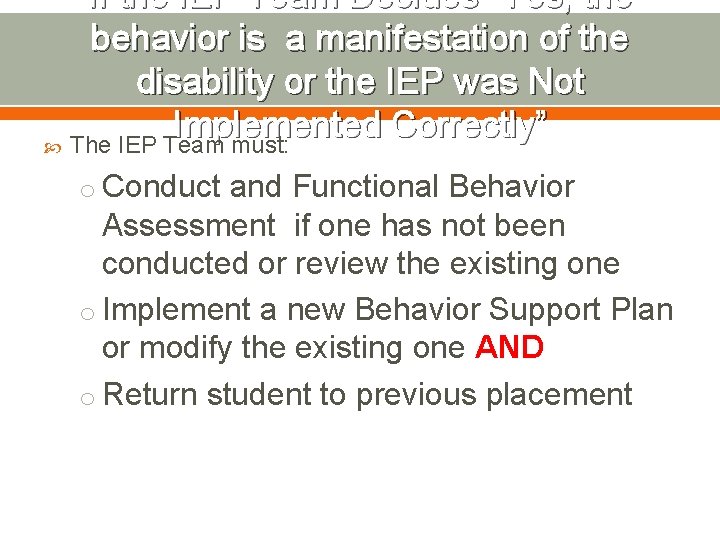 If the IEP Team Decides “Yes, the behavior is a manifestation of the disability