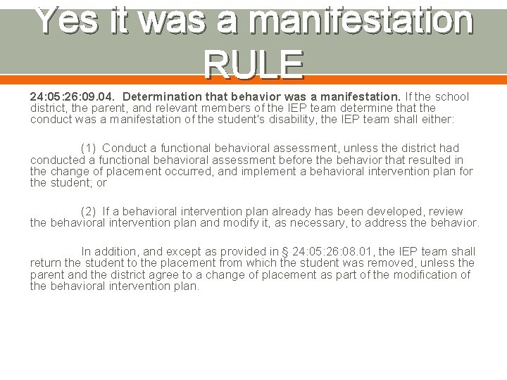 Yes it was a manifestation RULE 24: 05: 26: 09. 04. Determination that behavior