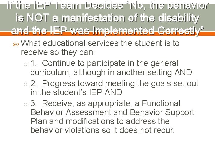 If the IEP Team Decides “No, the behavior is NOT a manifestation of the