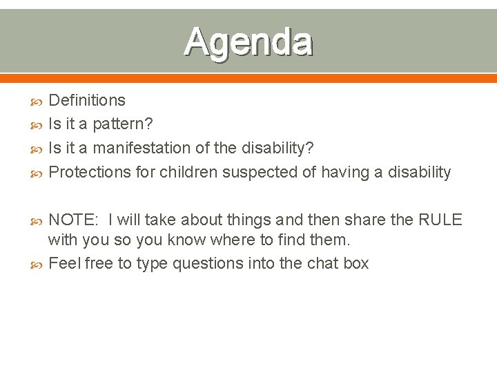 Agenda Definitions Is it a pattern? Is it a manifestation of the disability? Protections