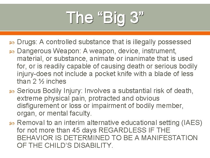 The “Big 3” Drugs: A controlled substance that is illegally possessed Dangerous Weapon: A