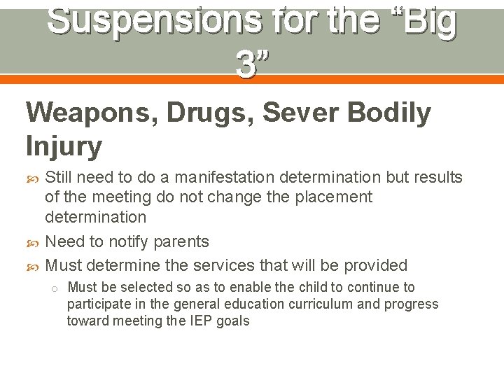 Suspensions for the “Big 3” Weapons, Drugs, Sever Bodily Injury Still need to do