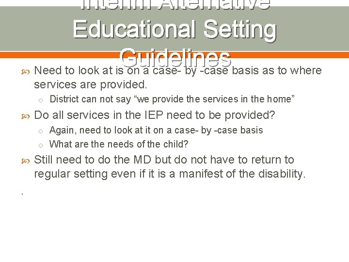  Interim Alternative Educational Setting Guidelines Need to look at is on a case-