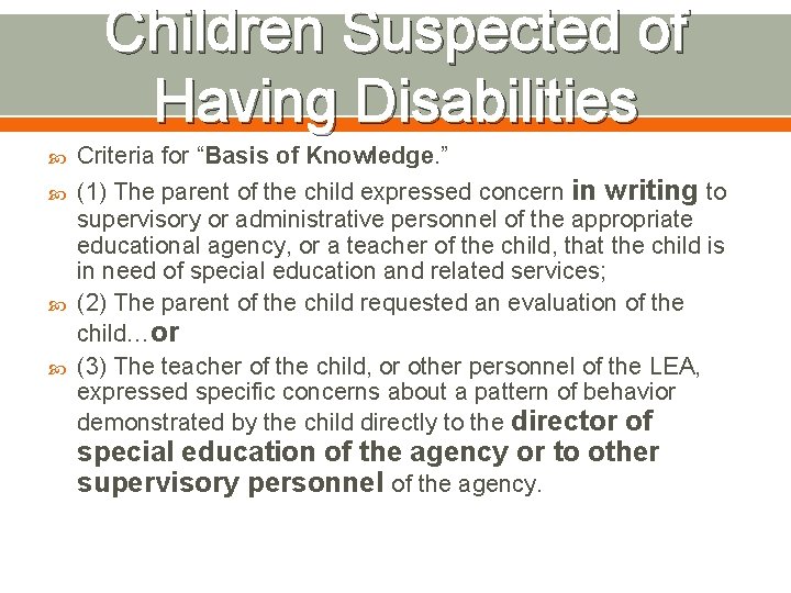 Children Suspected of Having Disabilities Criteria for “Basis of Knowledge. ” (1) The parent