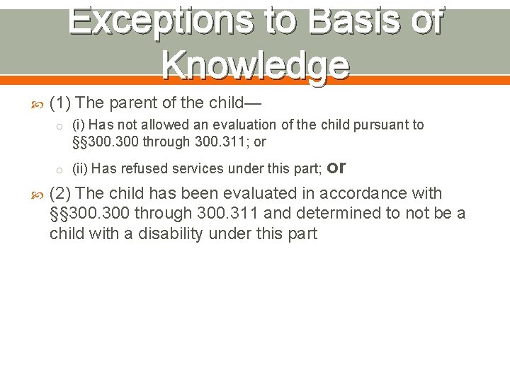 Exceptions to Basis of Knowledge (1) The parent of the child— o (i) Has